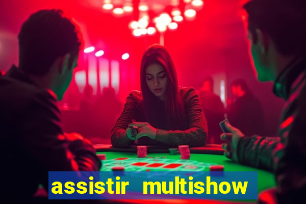 assistir multishow ao vivo gratis